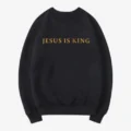 Jesus Is King Black Sweatshirts
